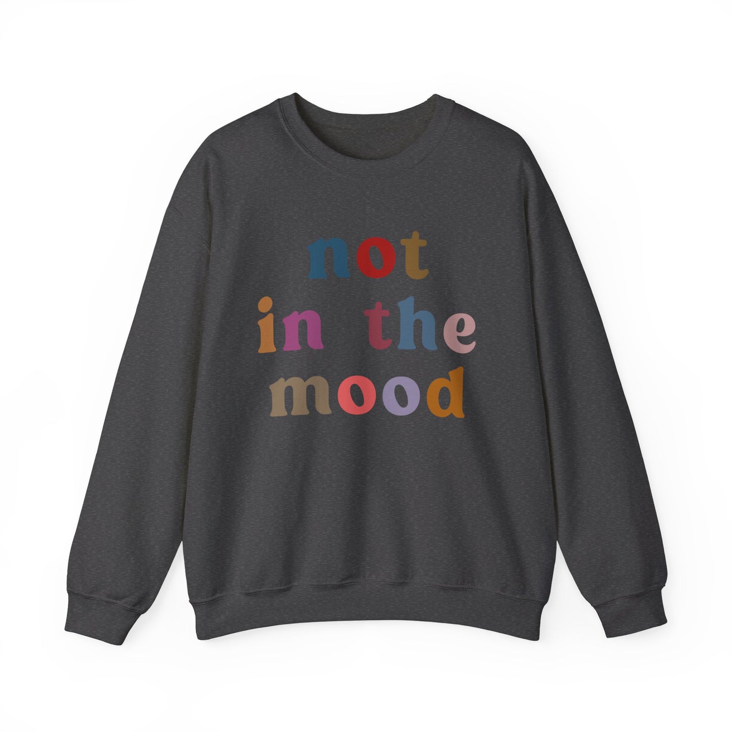 Not In The Mood Sweatshirt, Funny Introvert Sweatshirt, Funny Mood Sweatshirt, Sarcasm Sweatshirt for Women, Gift for Girlfriend, S1182