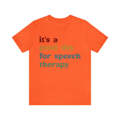 It's A Good Day For Speech Therapy Shirt, Speech Language Pathologist Shirt, Speech Therapist Shirt, Gift for Speech Therapists, T1249