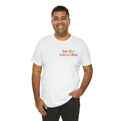 Be The Sunshine Shirt, Retro Positive Vibes Motivational T-Shirt for Birthday Gift , Cute Inspirational T-shirt for Her, T403