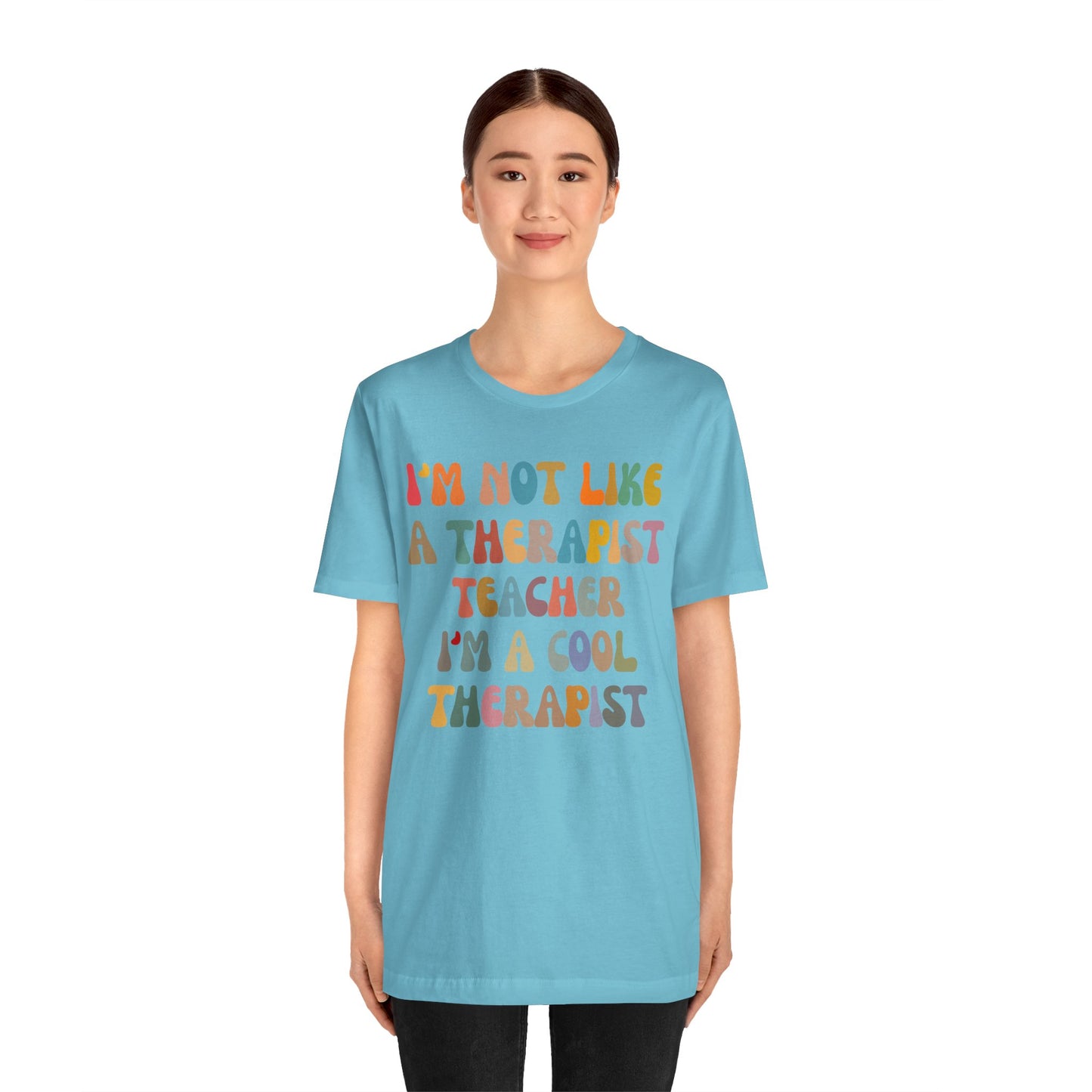 I'm Not Like A Therapist Teacher I'm A Cool Therapist Shirt, Cool Therapist Appreciation Shirt, Therapist Shirt, Shirt for Therapist, T1553