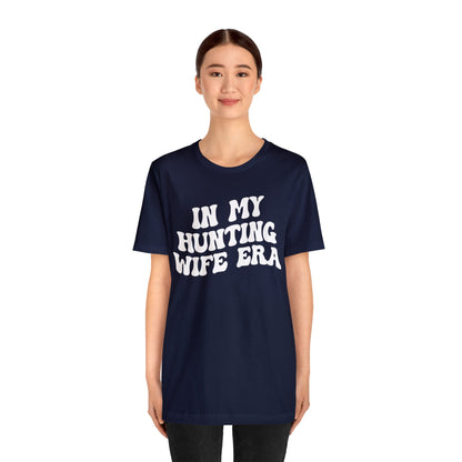 In My Hunting Wife Era Shirt, Hunter Wife Shirt, Shirt for Wife, Gift for Wife from Husband, Hunting Wife Shirt, Hunting Season Shirt, T1318