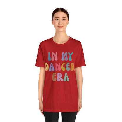 In My Dancer Era Shirt, Gift for Dance Instructor, Dancing Master Shirt, Dancer Shirt for Women, Dance Day Shirt for Dancer, T1121