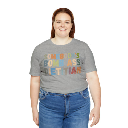 Funny Dietetics Shirt, Somebody's Bomb Ass Dietitian Shirt, Nutritionist Shirt, T297
