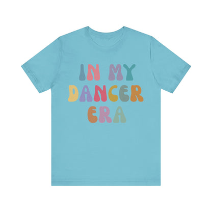 In My Dancer Era Shirt, Gift for Dance Instructor, Dancing Master Shirt, Dancer Shirt for Women, Dance Day Shirt for Dancer, T1121