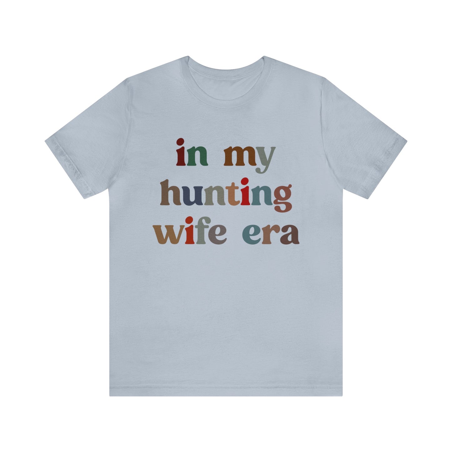 In My Hunting Wife Era Shirt, Hunter Wife Shirt, Shirt for Wife, Gift for Wife from Husband, Hunting Wife Shirt, Hunting Season Shirt, T1320