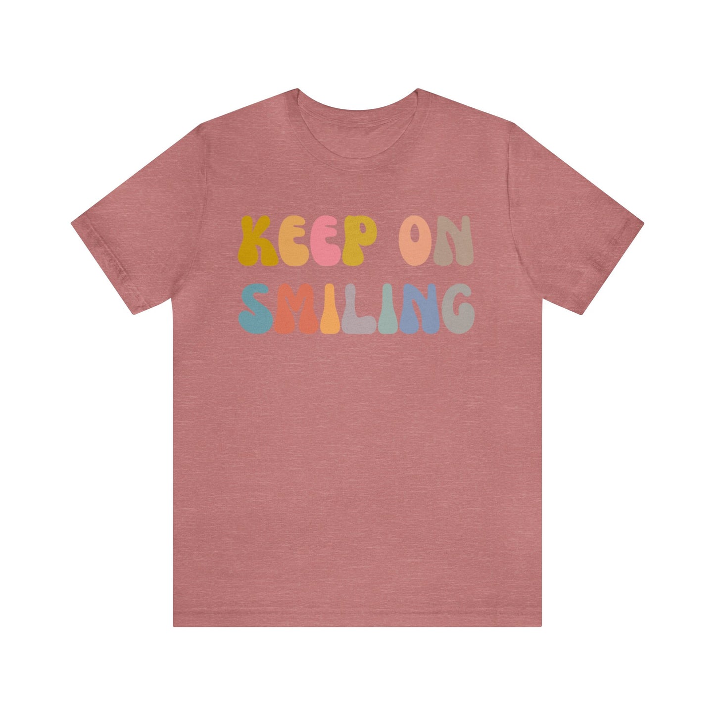 Keep On Smiling Shirt, Encouragement Shirt, Christian Mom Shirt, Positivity Shirt, Be Kind Shirt, Motivational Shirt, T1290