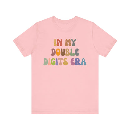 In My Double Digits Era Shirt, Birthday Party Shirt, Tenth Birthday Shirt, Birthday Celebrant Shirt, Birthday Gift, Shirt for Women, T1516