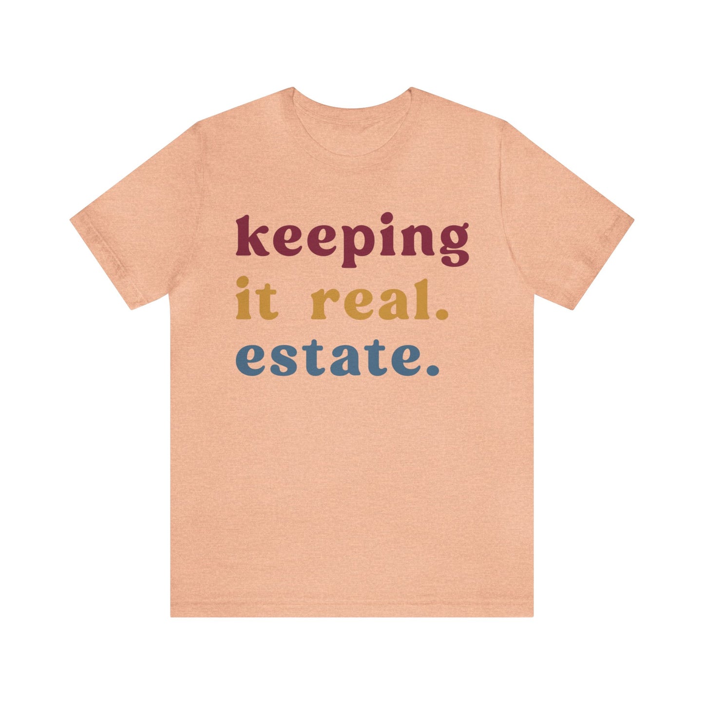 Keeping It Real Estate Shirt Real Estate Broker Shirt, Gift For Realtor Funny Real Estate Professional Shirt, Real Estate Agent Shirt, T1153