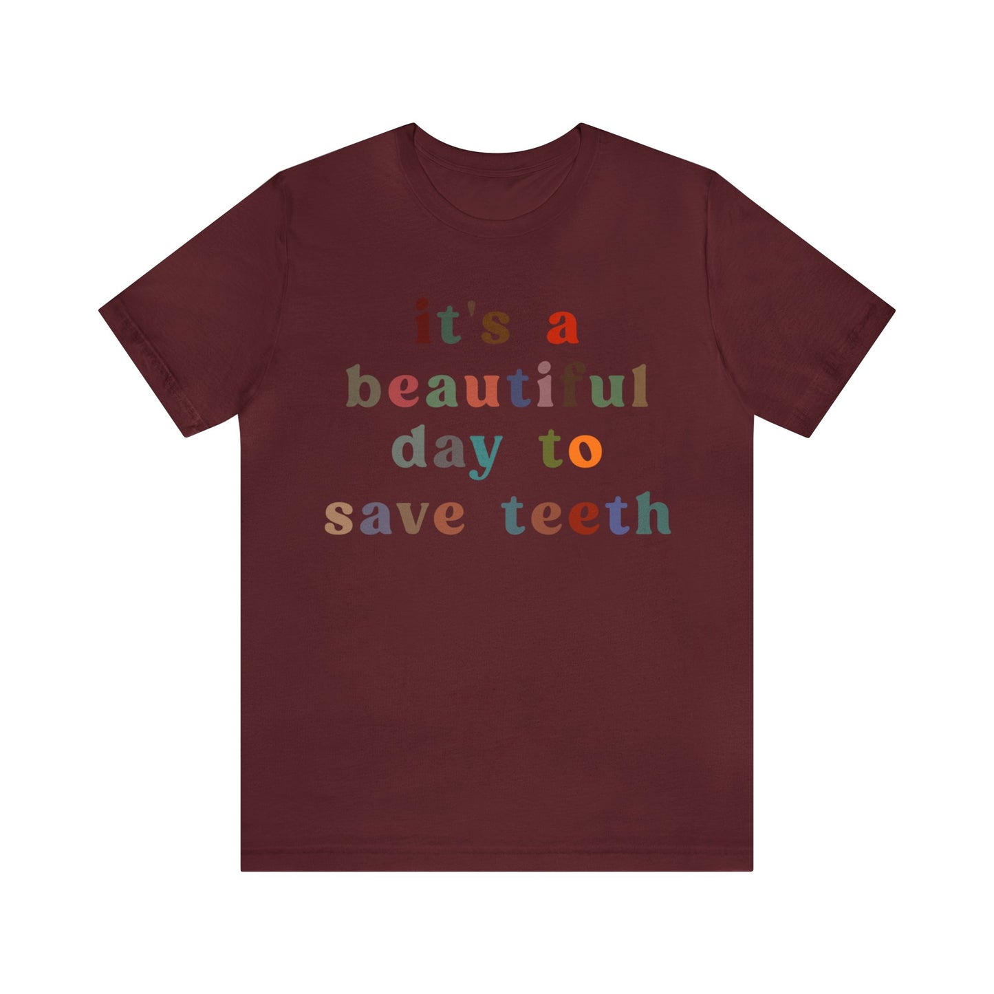 It's A Beautiful Day To Save Teeth Shirt, Dental Student Shirt, Orthodontist Shirt, Dentistry Shirt, Doctor of Dental Surgery Shirt, T1258