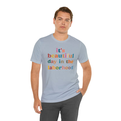 It's A Beautiful Day in the Laborhood Shirt, Labor And Delivery Nurse Tshirt, L and D Nursing, Obygyn Gift For Nurse, T748