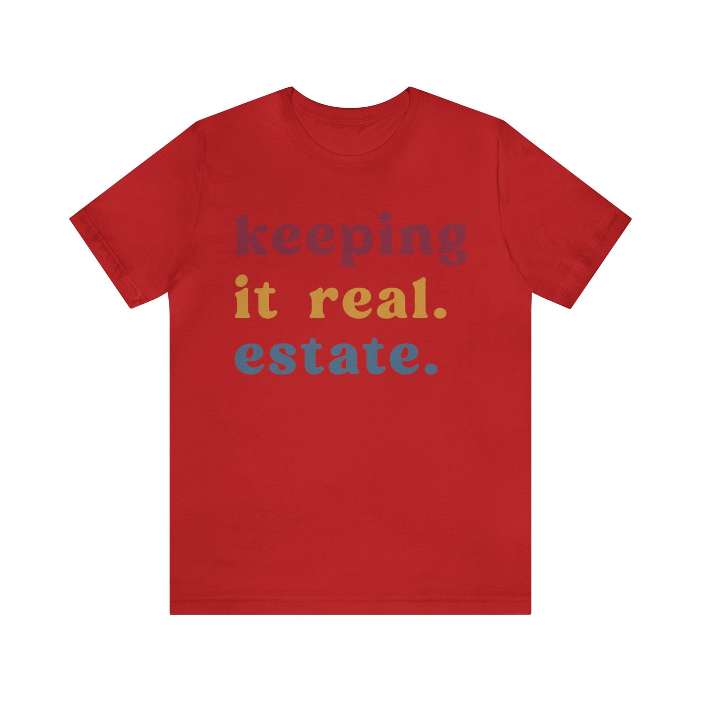 Keeping It Real Estate Shirt Real Estate Broker Shirt, Gift For Realtor Funny Real Estate Professional Shirt, Real Estate Agent Shirt, T1153