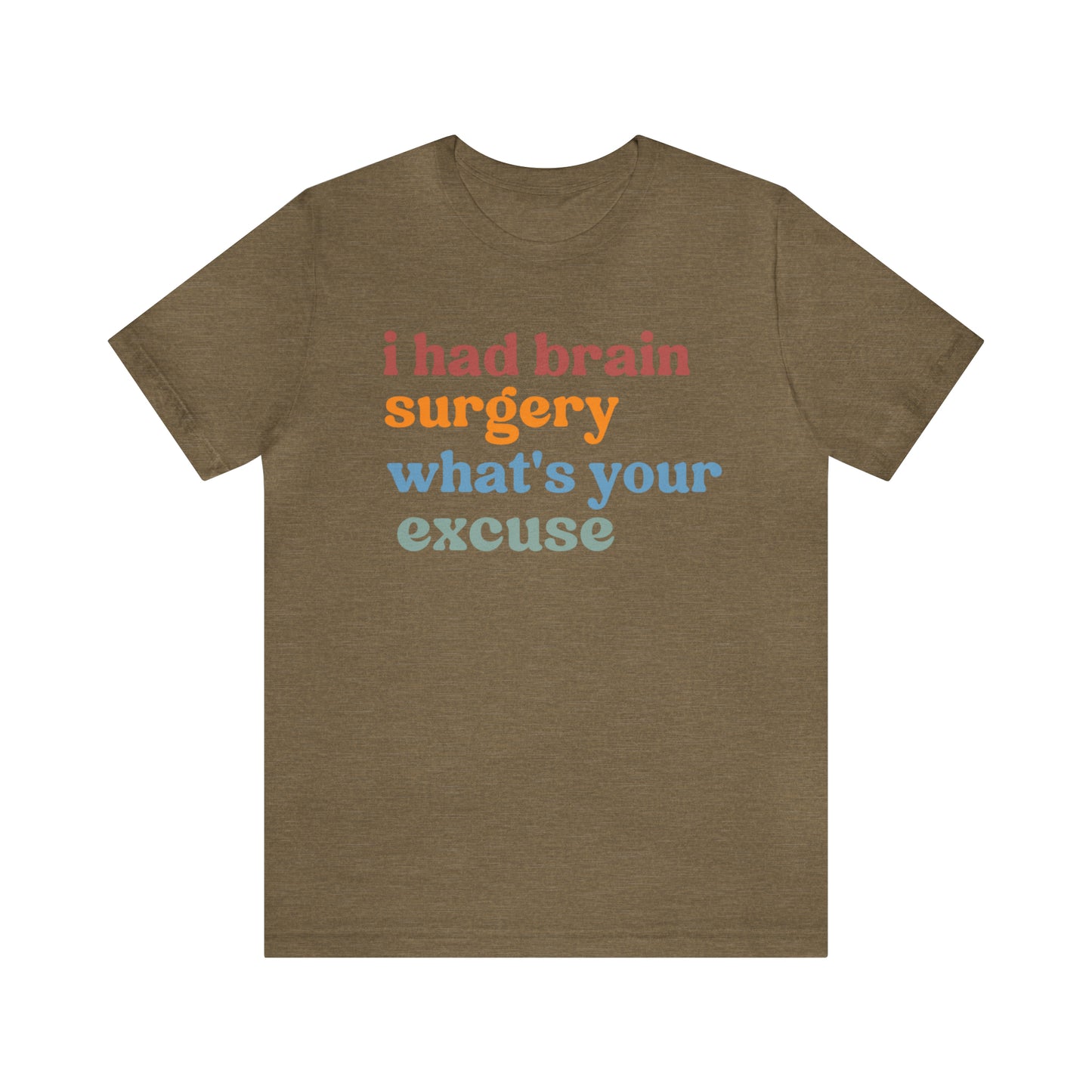 Brain Surgery Shirt, I Had Brain Surgery What's your Excuse, Cancer Awareness Shirt, Brain Cancer Support, T449