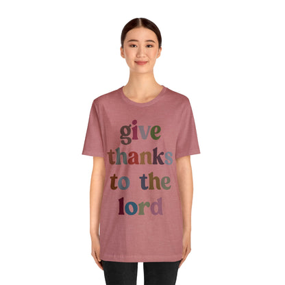 Give Thanks To The Lord Shirt, Jesus Lover Shirt, Godly Woman Shirt, Christian Shirt for Mom, Religious Mom Shirt, Shirt for Women, T1322