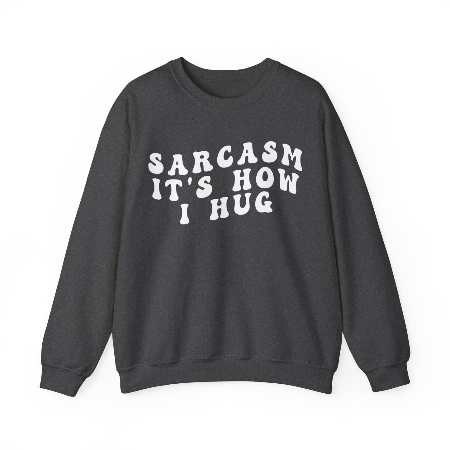 Sarcasm It's How I Hug Sweatshirt, Sarcastic Quote Sweatshirt, Sarcasm Women Sweatshirt, Funny Mom Sweatshirt, Shirt for Women, S1262