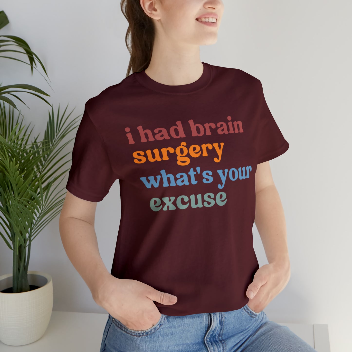 Brain Surgery Shirt, I Had Brain Surgery What's your Excuse, Cancer Awareness Shirt, Brain Cancer Support, T449