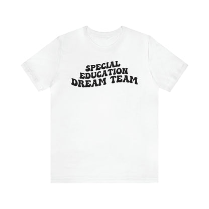 Special Education Dream Team Shirt, Cute SPED Teacher Shirt, Teacher Appreciation Shirt, Best Teacher Shirt, T576