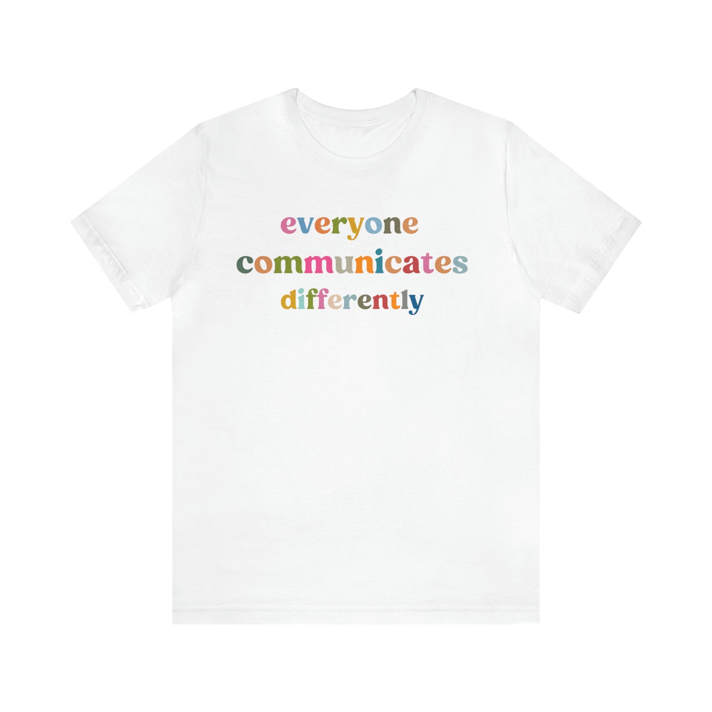 Everyone Communicates Differently Shirt, Special Education Teacher Shirt Inclusive Shirt, Autism Awareness Shirt, ADHD Shirt, T808