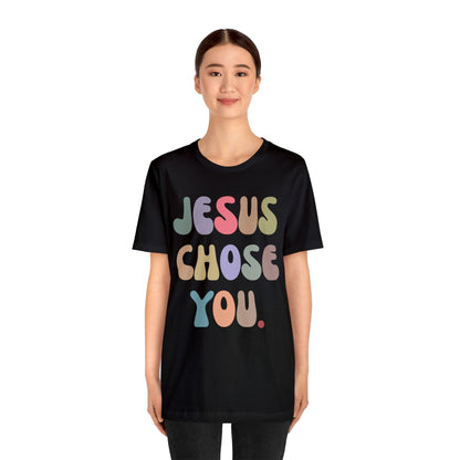 Jesus Chose You Shirt, Religious Women Shirt, Shirt for Mom, Christian Shirt for Mom, Jesus Lover Shirt, Godly Woman Shirt, T1229