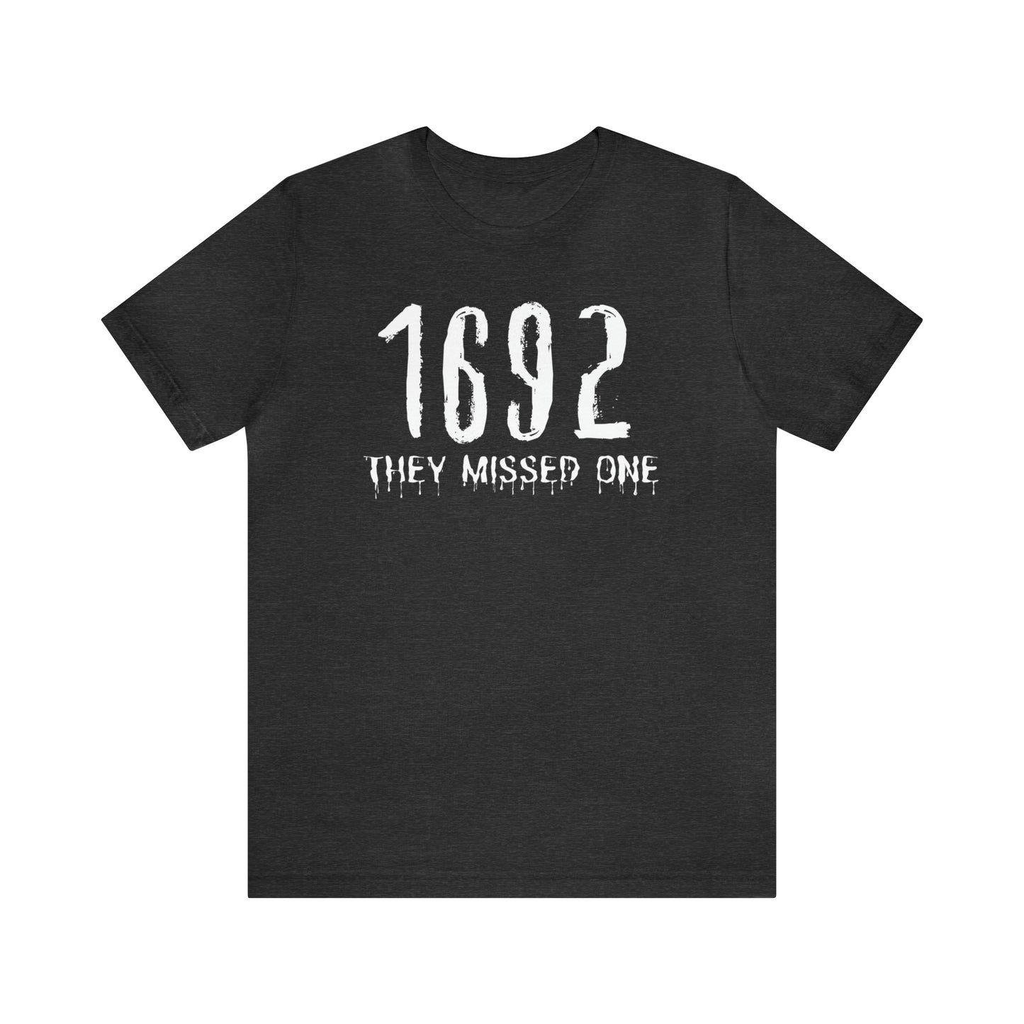 They Missed One Salem Witch Shirt 1692, Halloween Gift TShirt, Spooky Season Halloween Costume Shirt, T536