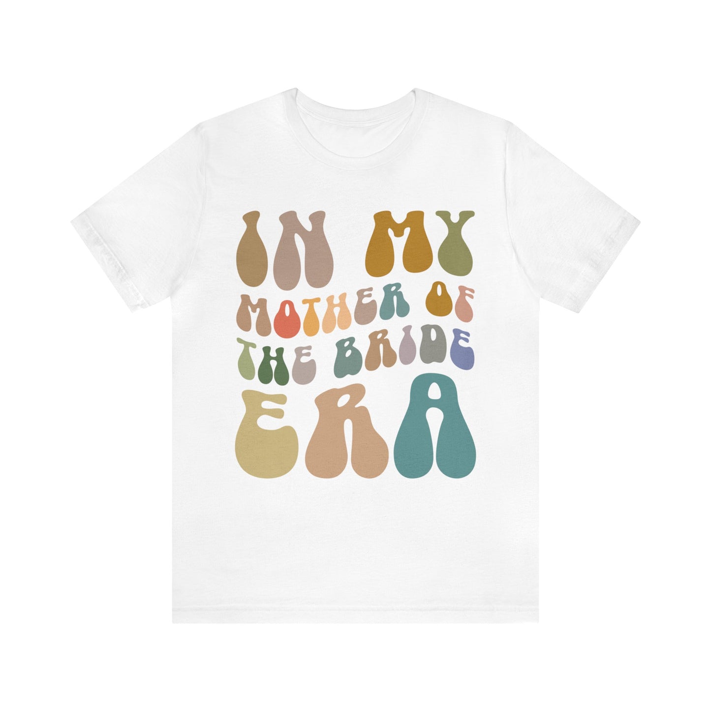 In My Mother of the Bride Era Shirt, Bridal Party Shirt for Mom, Retro Wedding Shirt for Mom, Engagement Shirt, Cute Wedding Gift, T1349