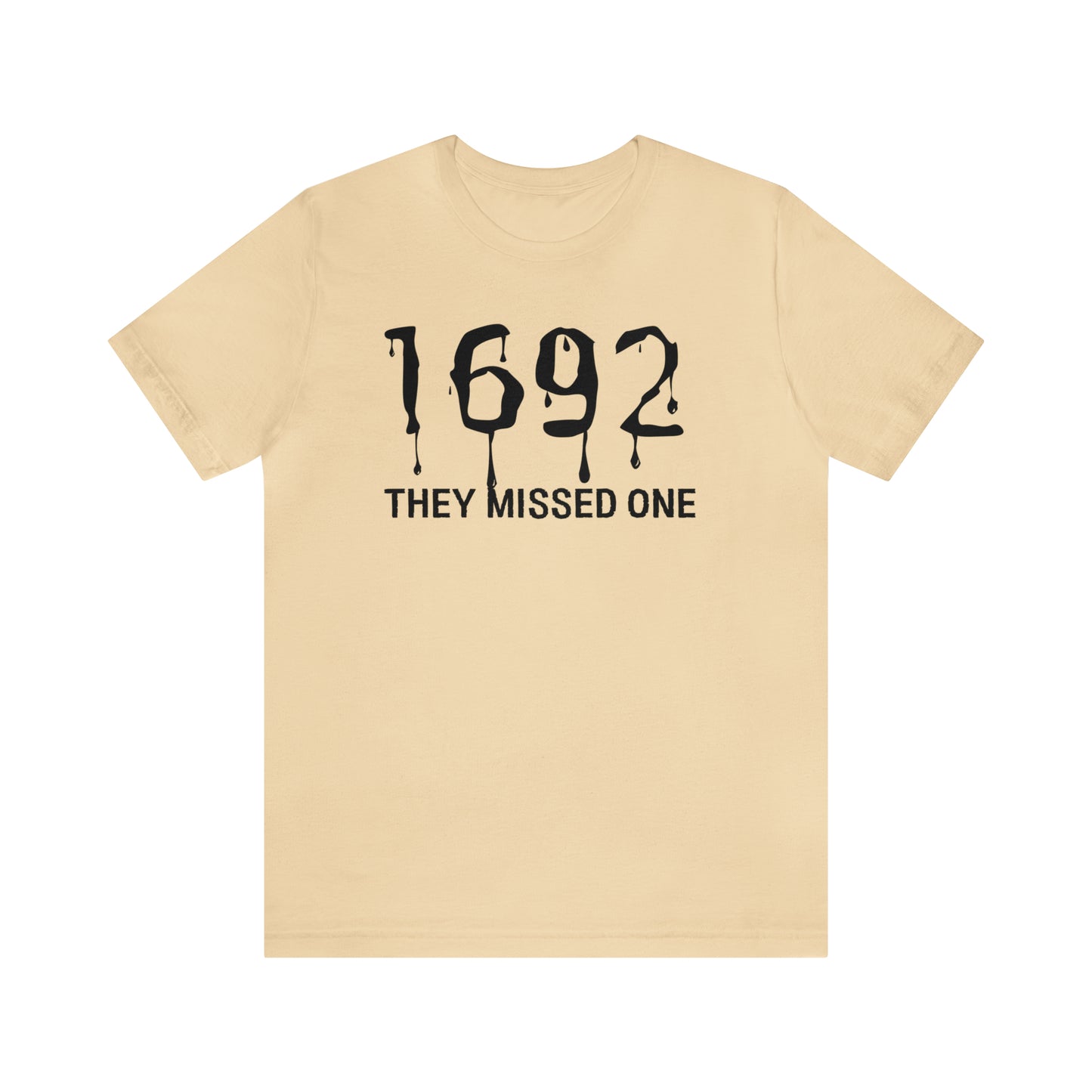 They Missed One Salem Witch Shirt 1692, Halloween Gift TShirt, Spooky Season Halloween Costume Shirt, T537