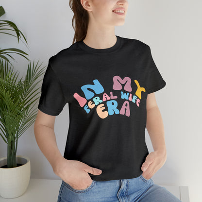 In My Feral Wife Era Shirt, Feral Wife Era Shirt, Funny Feral Wife Shirt, T270