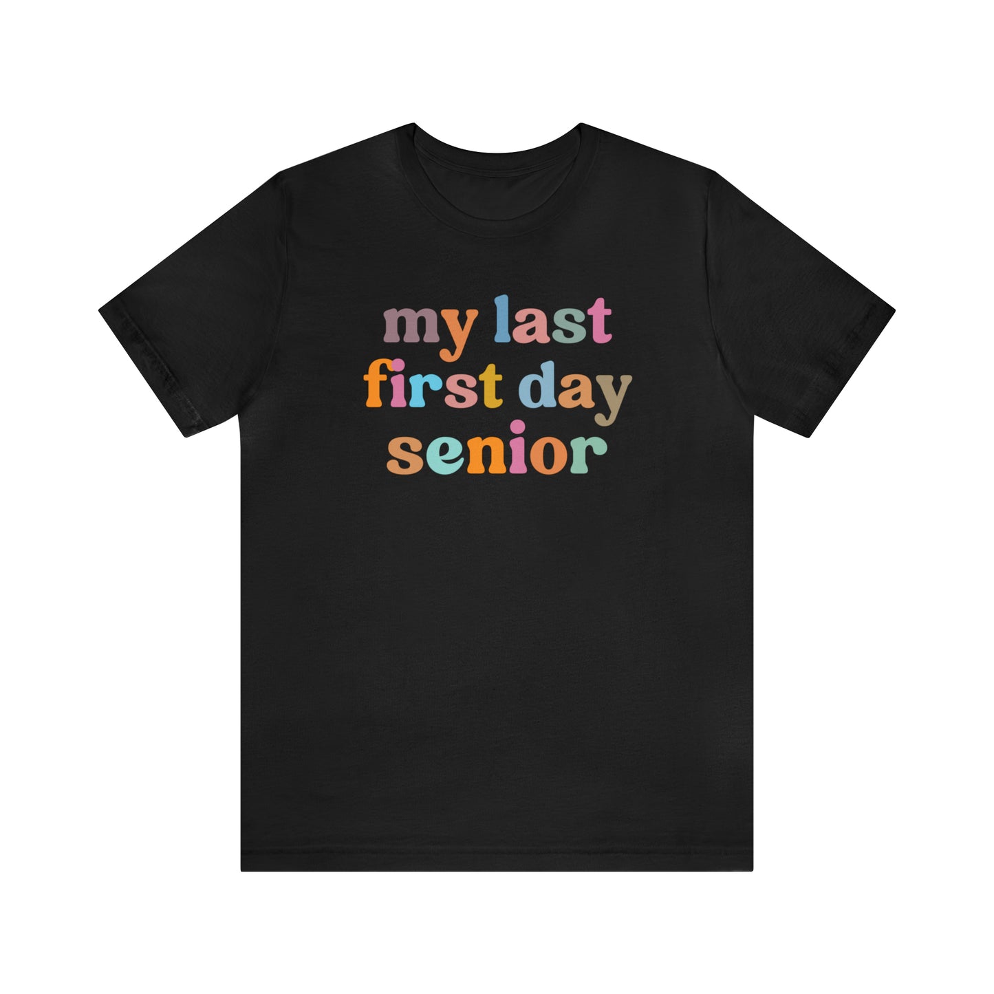 My Last First Day Senior Shirt, Back To School Shirt, Class of Shirt, School Shirt, Senior Student Shirt, T556