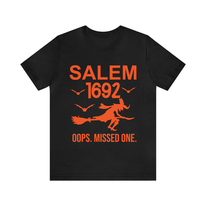 They Missed One Salem Witch Shirt 1692, Halloween Gift TShirt, Spooky Season Halloween Costume Shirt, T538