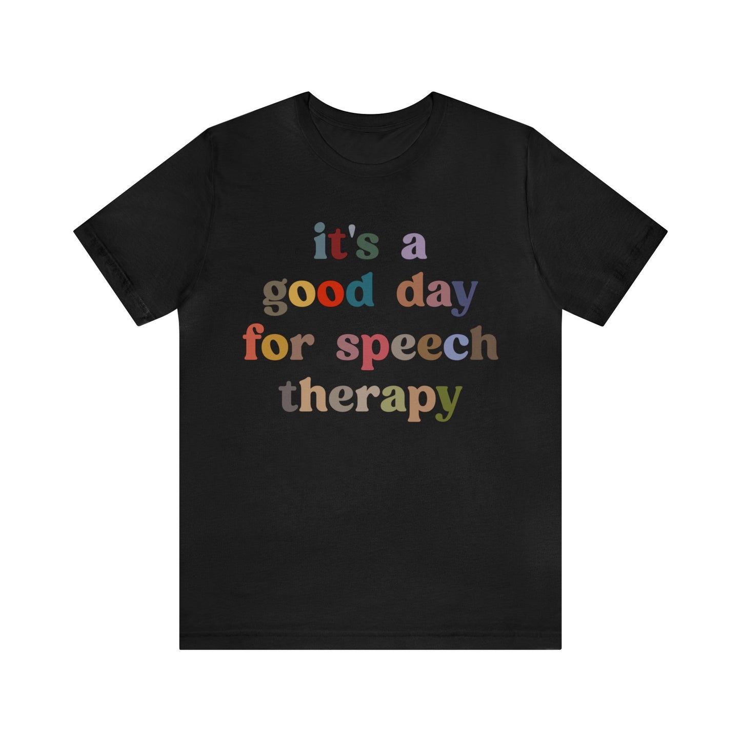 It's A Good Day For Speech Therapy Shirt, Speech Language Pathologist Shirt, Speech Therapist Shirt, Gift for Speech Therapists, T1248