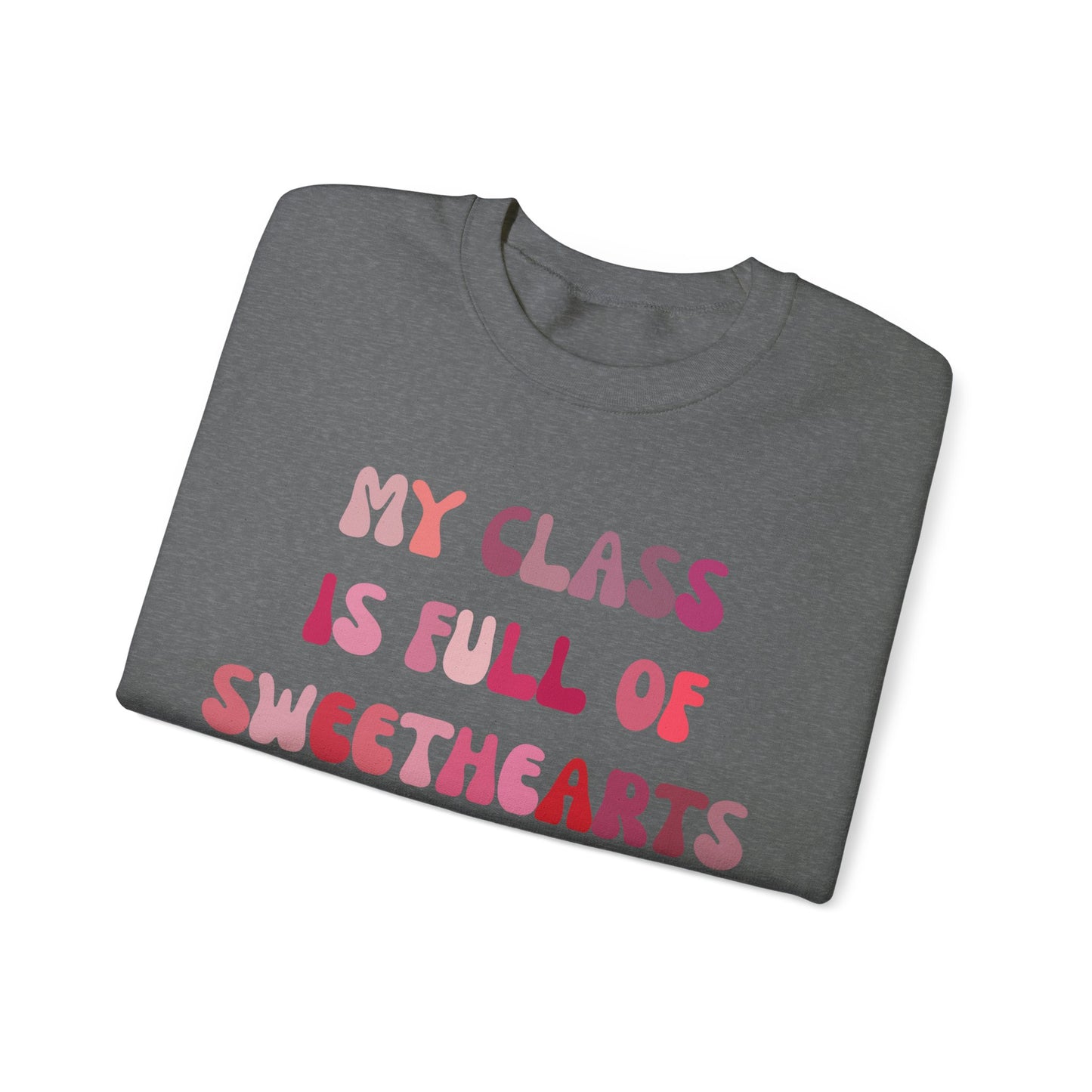 My Class Is Full Of Sweethearts Sweatshirt, Valentines Day Teacher Sweatshirt, Teacher Love Heart Sweatshirt, Teacher Valentines Gift, S1277