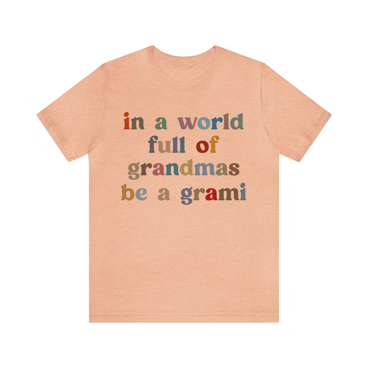 In A World Full Of Grandmas Be A Grami Shirt, Glamorous Grami Shirt, Mother's Day Gift, Favorite Granny Shirt, Cool Grami Shirt, T1203