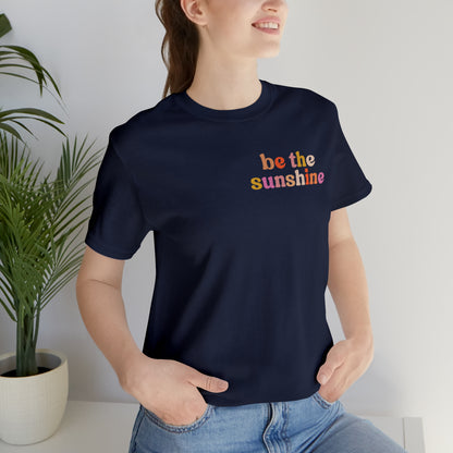 Be The Sunshine Shirt, Retro Positive Vibes Motivational T-Shirt for Birthday Gift , Cute Inspirational T-shirt for Her, T403