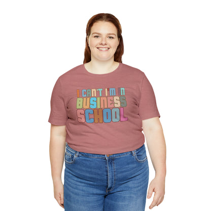 Business Management Shirt, I Can't I'm In Business School Shirt, Entrepreneur Shirt, T335