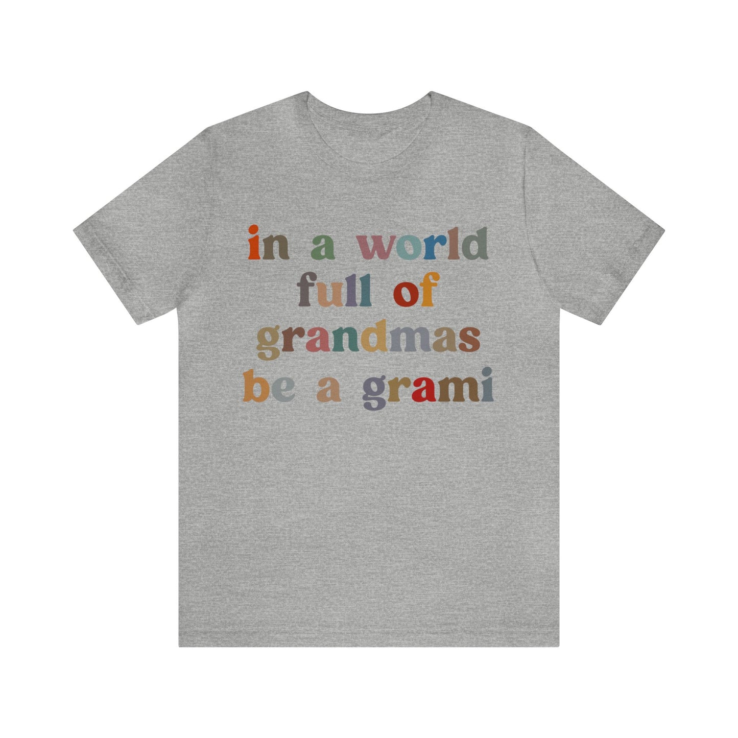 In A World Full Of Grandmas Be A Grami Shirt, Glamorous Grami Shirt, Mother's Day Gift, Favorite Granny Shirt, Cool Grami Shirt, T1203