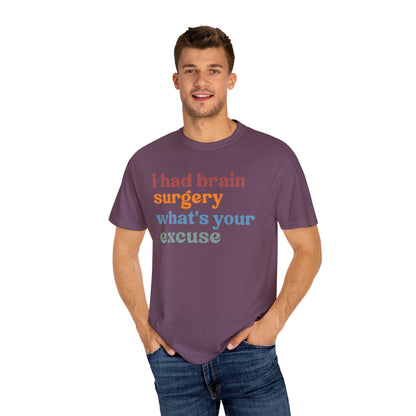 Brain Surgery Shirt, I Had Brain Surgery What's your Excuse, Cancer Awareness Shirt, Brain Cancer Support, Comfort Colors Shirt, CC449