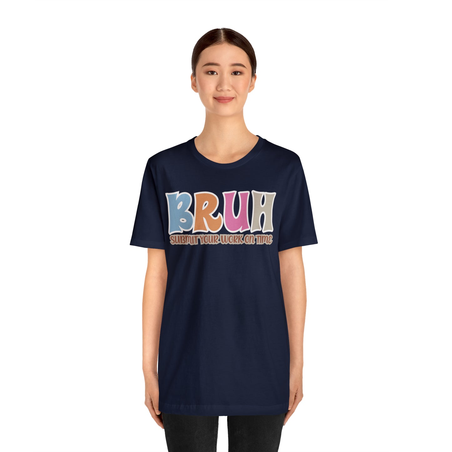 Cool Teacher Shirt, bruh submit your work on time, Bruh Shirt Gift For Teachers, Sarcastic Teacher Tee, Bruh Teacher Tee, T393