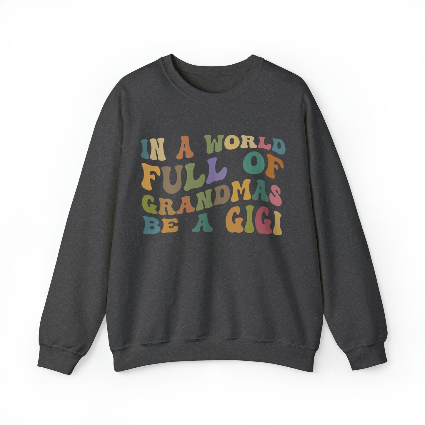 In A World Full Of Grandmas Be A Gigi Sweatshirt, Favorite Granny Sweatshirt, Cool Gigi Sweatshirt, Best Grandma Sweatshirt, S1004