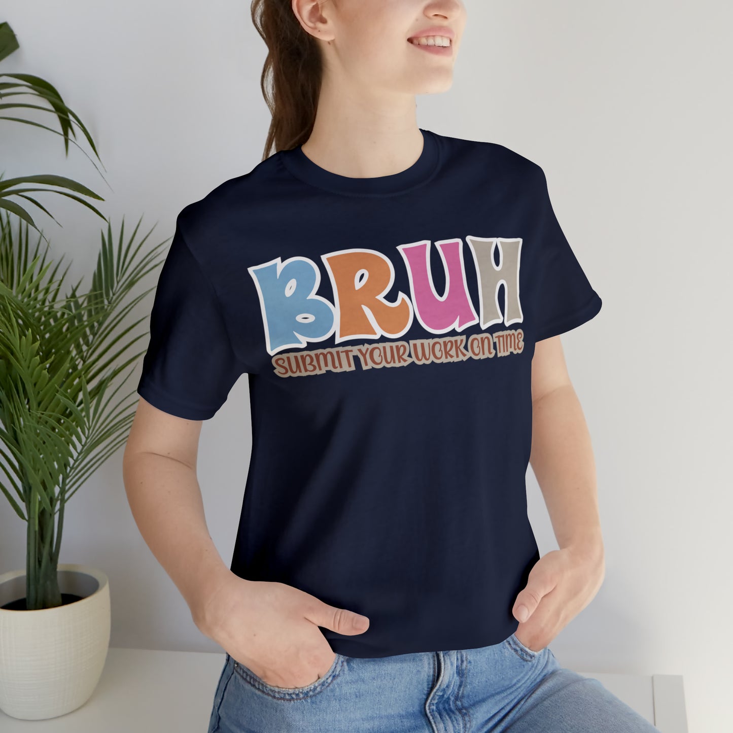 Cool Teacher Shirt, bruh submit your work on time, Bruh Shirt Gift For Teachers, Sarcastic Teacher Tee, Bruh Teacher Tee, T393