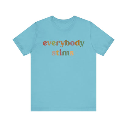 Everybody Stims Shirt, Special Education Shirt, Autism Mom Shirt, ABA Shirt, Shirt for Mom, Self-Stimulating Behavior Shirt, T1072