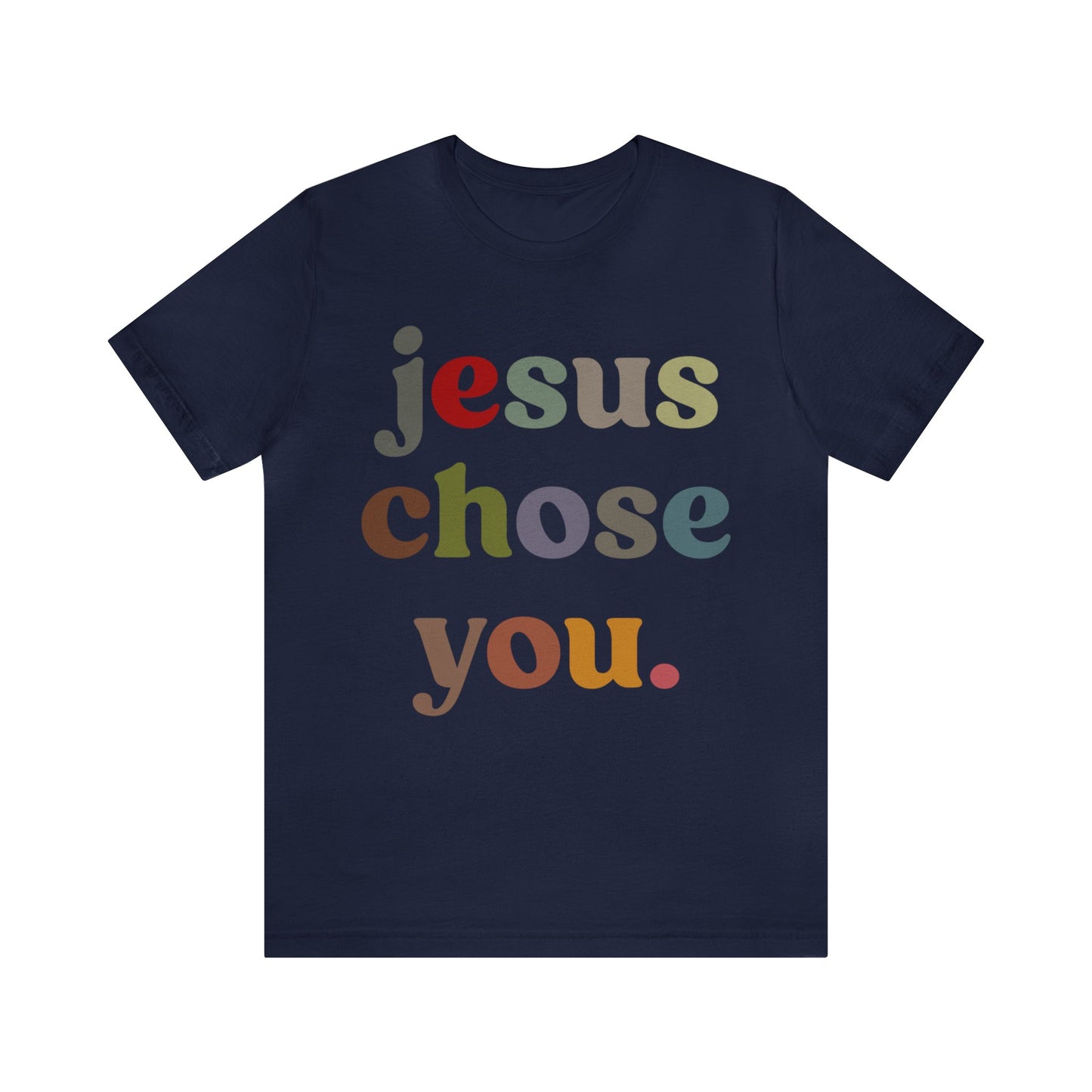 Jesus Chose You Shirt, Religious Women Shirt, Shirt for Mom, Christian Shirt for Mom, Jesus Lover Shirt, Godly Woman Shirt, T1230