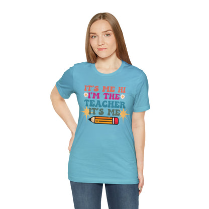 Its Me Hi Im the Teacher Its Me T-Shirt, Funny Trending Teacher Shirt, Teacher Gift Shirts For Teachers Funny Sayings Shirt, T540