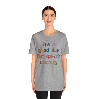 It's A Good Day For Speech Therapy Shirt, Speech Language Pathologist Shirt, Speech Therapist Shirt, Gift for Speech Therapists, T1248