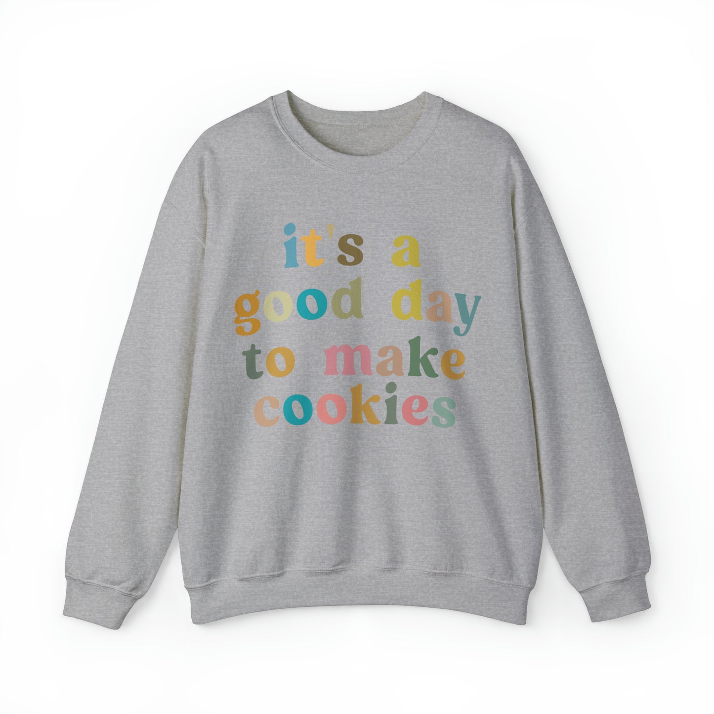 It's A Good Day to Make Cookies Sweatshirt, Funny Baking Gift for Baker, Cute Tee for Pastry Chef Cookie Lover, Baking Mom Sweatshirt, S1018