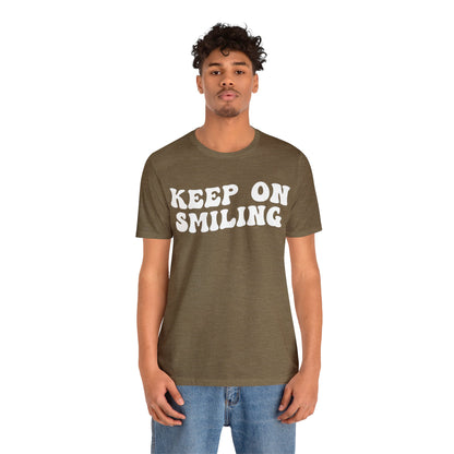 Keep On Smiling Shirt, Encouragement Shirt, Christian Mom Shirt, Positivity Shirt, Be Kind Shirt, Motivational Shirt, T1293