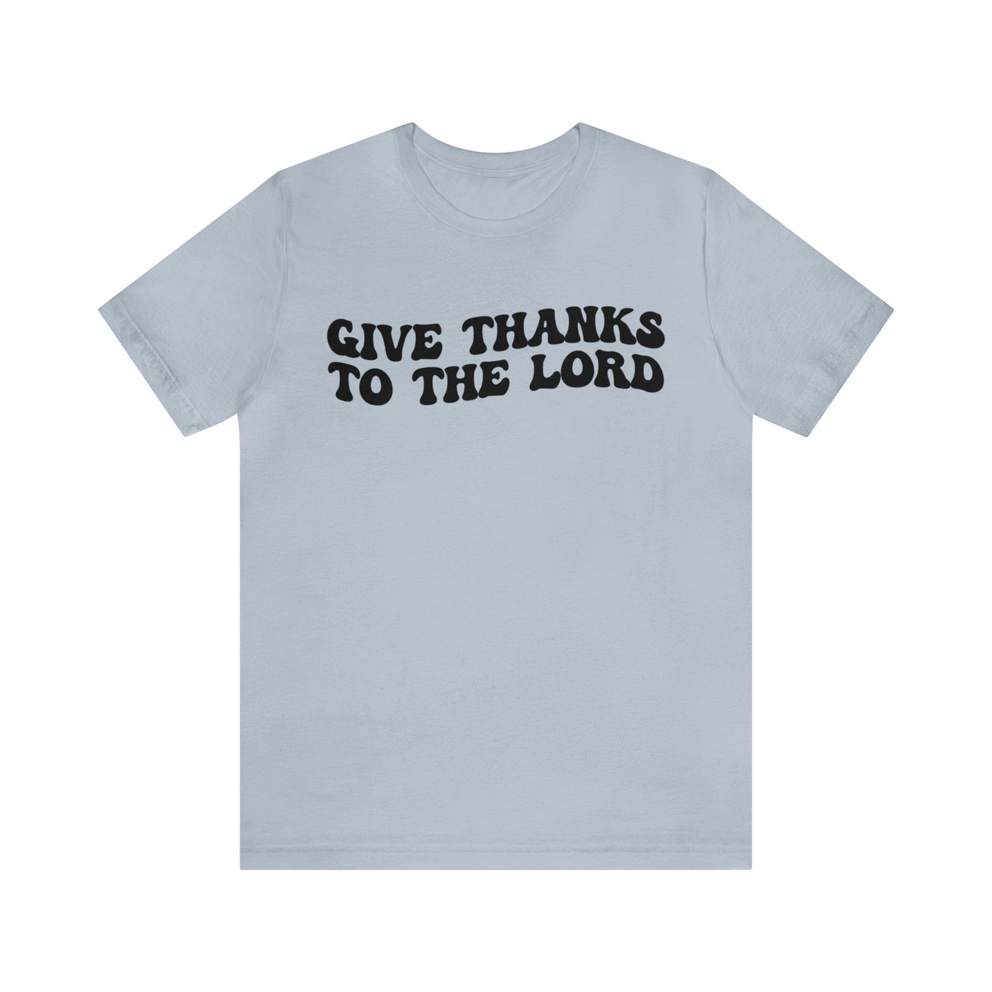 Give Thanks To The Lord Shirt, Jesus Lover Shirt, Godly Woman Shirt, Christian Shirt for Mom, Religious Mom Shirt, Shirt for Women, T1323