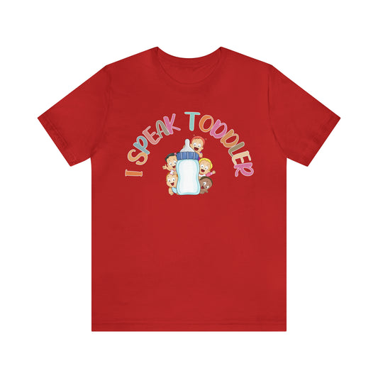 Daycare Provider Shirt, I Speak Toddler Shirt, Preschool Teacher Shirt, Daycare Provider Shirt, Motherhood Shirt, T380