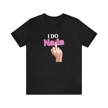 I do nails, Nail tech shirt, Gift for nail tech, Cute Nail Tech Shirt, Women's Shirt, Gift For Manicurist, T458