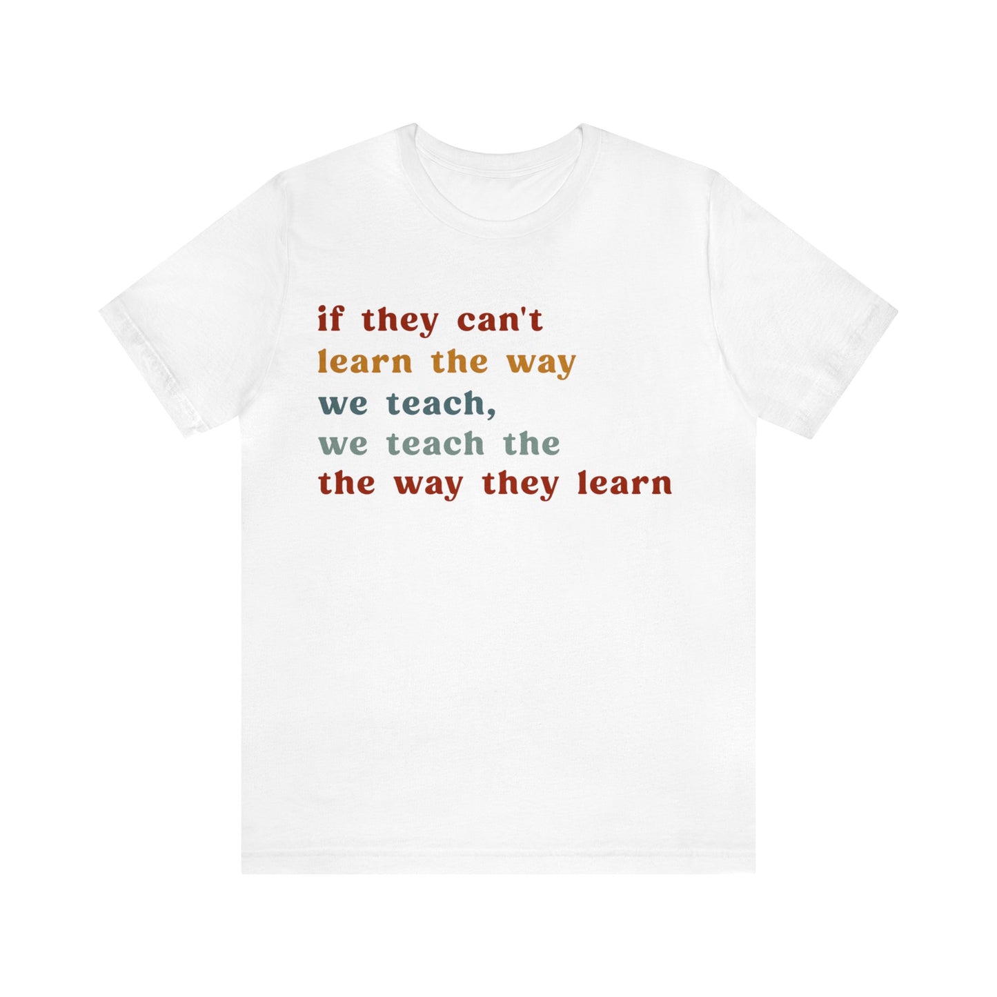 If They Can't Learn The Way We Teach, We Teach The Way They Learn Shirt, ABA Therapist Shirt, ABA Shirt, Behavior Specialist Shirt, T1155