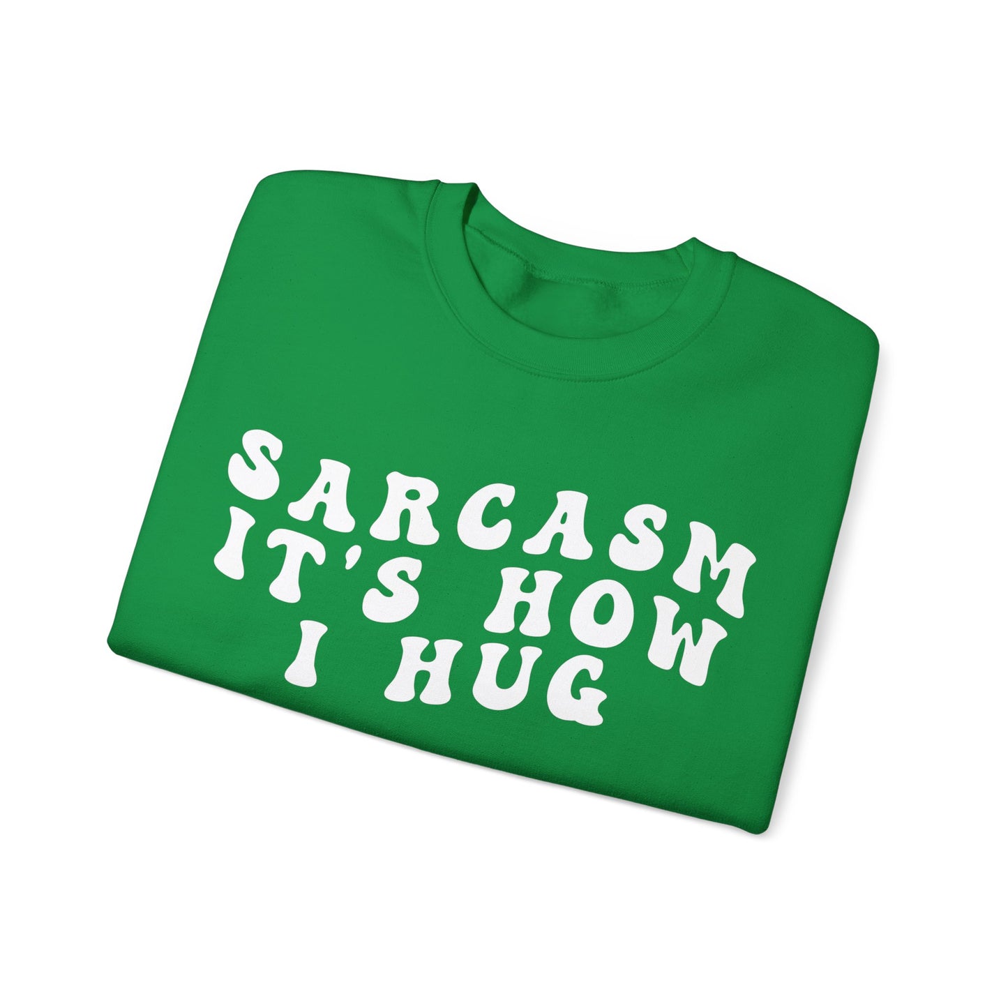 Sarcasm It's How I Hug Sweatshirt, Sarcastic Quote Sweatshirt, Sarcasm Women Sweatshirt, Funny Mom Sweatshirt, Shirt for Women, S1262