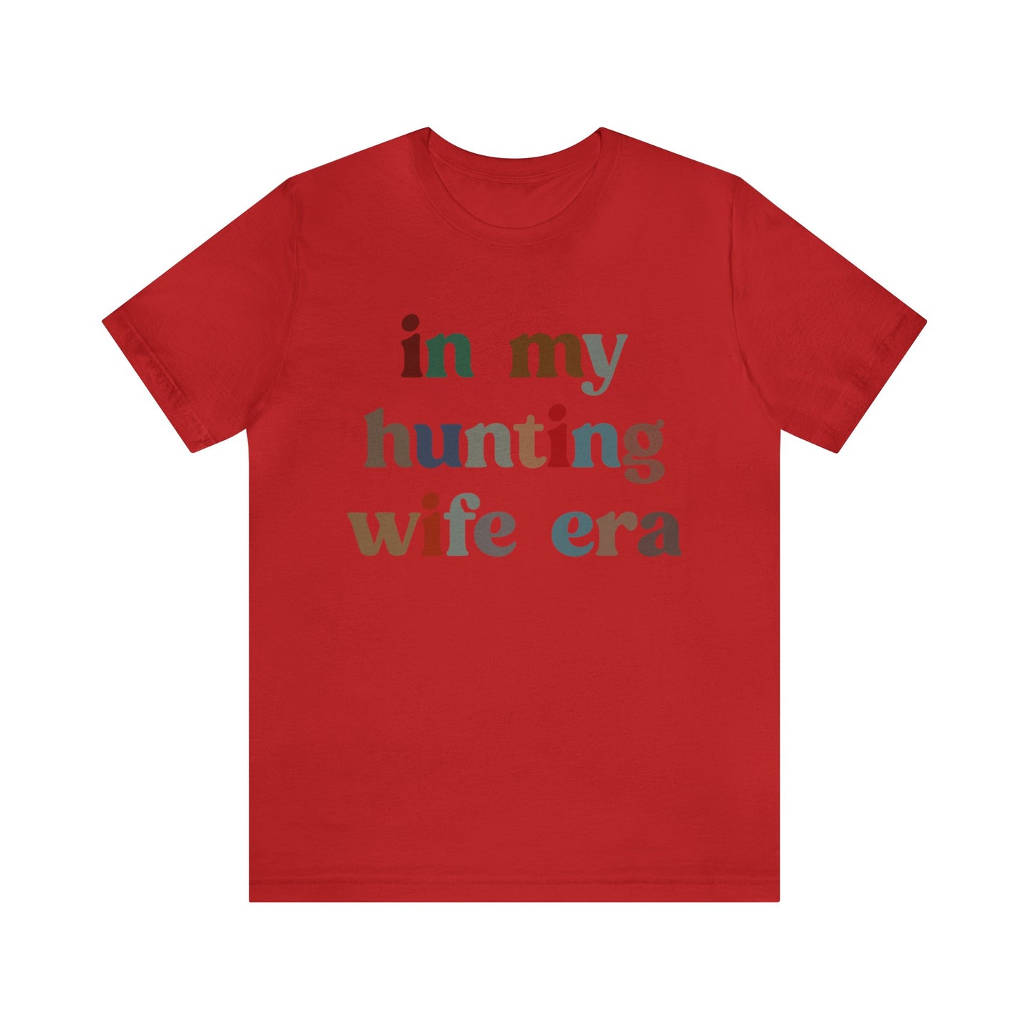 In My Hunting Wife Era Shirt, Hunter Wife Shirt, Shirt for Wife, Gift for Wife from Husband, Hunting Wife Shirt, Hunting Season Shirt, T1320